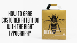 How to grab attention with the right typography